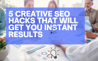 5 Creative SEO Hacks That Will Get You Instant Results